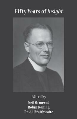 Fifty Years of Insight: Bernard Lonergan's Contribution to Philosophy and Theology by 