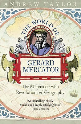 The World of Gerard Mercator by Andrew Taylor