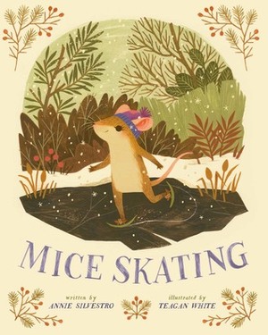Mice Skating by Annie Silvestro, Teagan White
