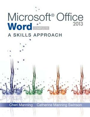 Microsoft Office Word 2013: A Skills Approach, Complete by Inc Triad Interactive