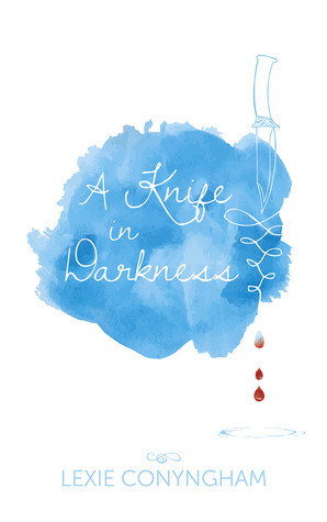 A Knife in Darkness by Lexie Conyngham
