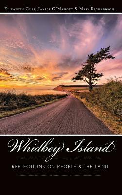 Whidbey Island: Reflections on People & the Land by Elizabeth Guss, Mary Richardson, Janice O'Mahony