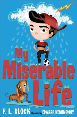 My Miserable Life by F. L. Block