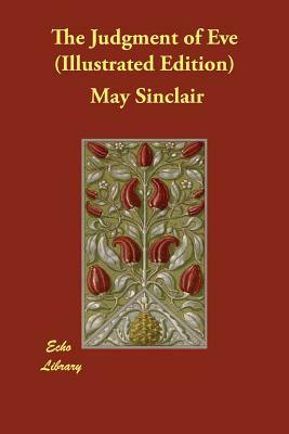 The Judgment of Eve (Illustrated Edition) by May Sinclair