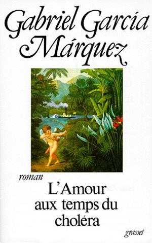 L'amour aux temps du choléra: roman by Gabriel García Márquez