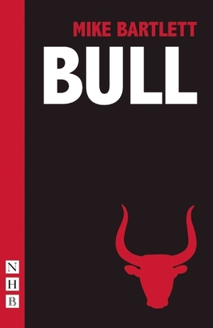 Bull by Mike Bartlett