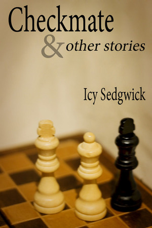 Checkmate & Other Stories by Icy Sedgwick