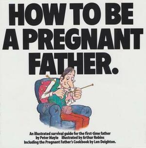 How to Be a Pregnant Father by Peter Mayle