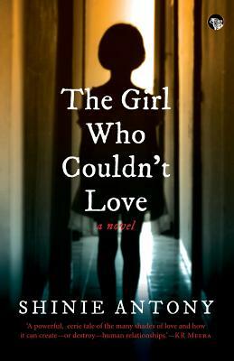 The Girl Who Couldn't Love by Shinie Antony