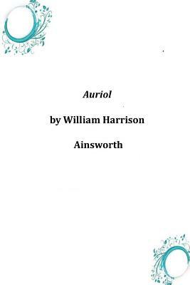 Auriol by William Harrison Ainsworth