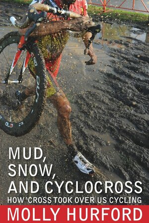 Mud, Snow, And Cyclocross: How 'Cross Took Over U.S. Cycling by Molly Hurford