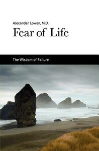 Fear of Life by Alexander Lowen