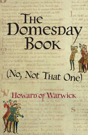 The Domesday Book, (No, Not That One) by Howard of Warwick