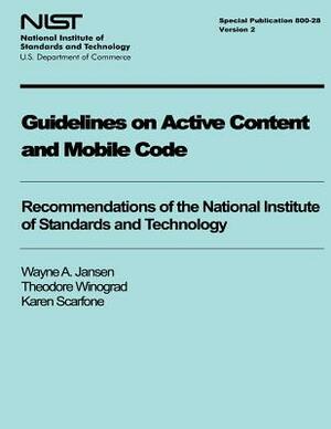 Guidelines on Active Content and Mobile Code by Theodore Winograd, Karen Scarfone, Wayne a. Jansen