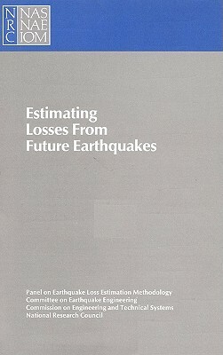 Estimating Losses from Future Earthquakes by Division on Engineering and Physical Sci, National Research Council, National Research Council