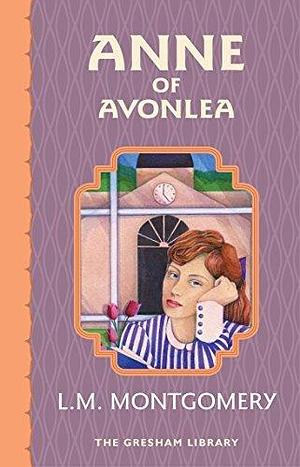 Anne of Avonlea: Second in the Avonlea Series by L.M. Montgomery, L.M. Montgomery