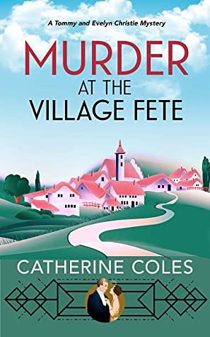 Murder at the Village Fete by Catherine Coles