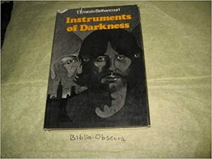 Instruments of Darkness by T. Ernesto Bethancourt