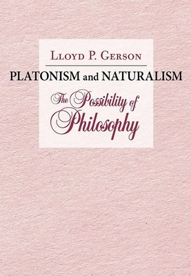 Platonism and Naturalism: The Possibility of Philosophy by Lloyd P. Gerson