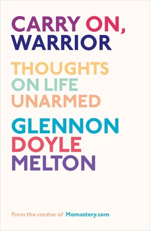Carry On, Warrior by Glennon Doyle Melton, Glennon Doyle