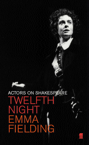 Actors on Shakespeare: Twelfth Night by Colin Nicholson, Emma Fielding