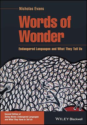 Words of Wonder: Endangered Languages and What They Tell Us by Nicholas Evans