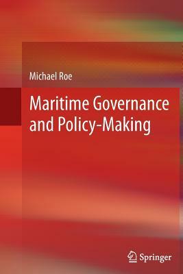 Maritime Governance and Policy-Making by Michael Roe
