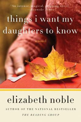 Things I Want My Daughters to Know by Elizabeth Noble
