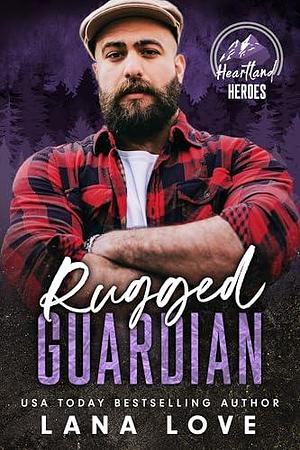 Rugged Guardian by Lana Love, Lana Love