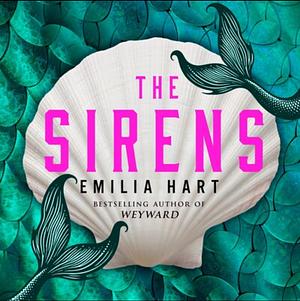 The Sirens by Emilia Hart