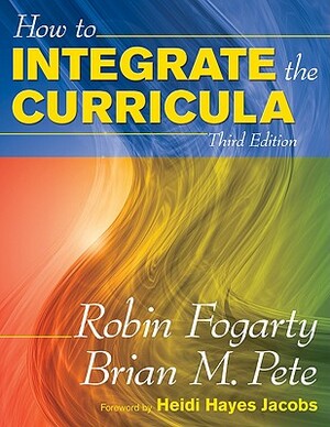 How to Integrate the Curricula by Brian Mitchell Pete, Robin J. Fogarty
