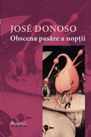 Obscena pasăre a nopţii by José Donoso, Dan Munteanu Colán