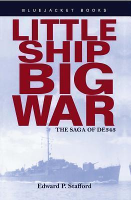 Little Ship, Big War: the Saga of DE343 by Edward P. Stafford, Edward P. Stafford