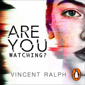 Are You Watching? by Vincent Ralph