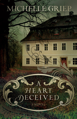 A Heart Deceived by Michelle Griep