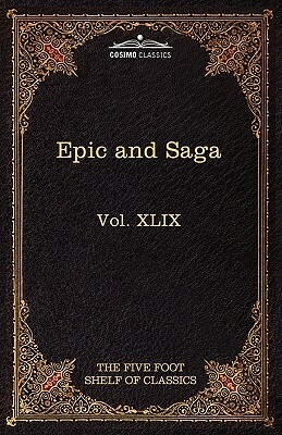 Epic and Saga - Beowulf Et.Al.: The Five Foot Shelf of Classics, Vol. XLIX (in 51 Volumes) by 