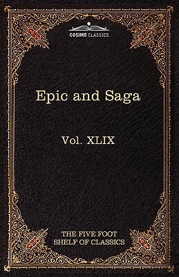 Epic and Saga - Beowulf Et.Al.: The Five Foot Shelf of Classics, Vol. XLIX (in 51 Volumes) by 