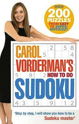 Carol Vorderman's How To Do Sudoku by Carol Vorderman
