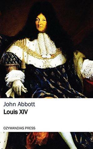 Louis XIV by John S.C. Abbott