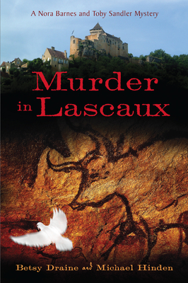 Murder in Lascaux: A Nora Barnes and Toby Sandler Mystery by Michael Hinden, Betsy Draine