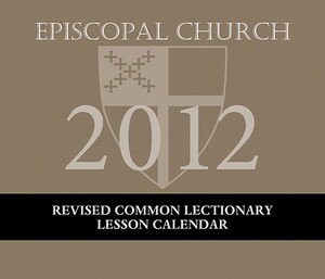 Episcopal Church Revised Common Lectionary Lesson Calendar 2012: 12 Months: November 27, 2011 Through December 1, 2012 by Morehouse Church Resources