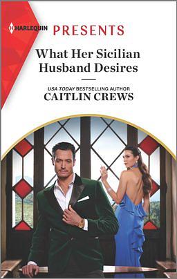 What Her Sicilian Husband Desires by Caitlin Crews