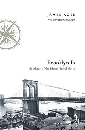 Brooklyn Is: Southeast of the Island: Travel Notes by James Agee