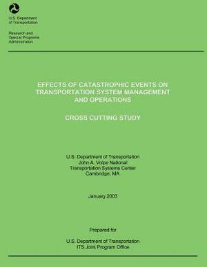 Effects of Catastrophic Events on Transportation System Management and Operations: Cross Cutting Study by U. S. Department of Transportation
