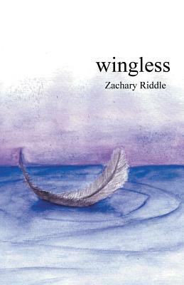 Wingless by Zachary Riddle