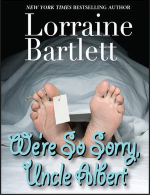 We're So Sorry, Uncle Albert by Lorraine Bartlett