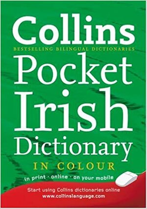 Collins Irish Dictionary by Séamus Mac Mathúna, Ailbhe Ó Corráin