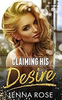 Claiming His Desire by Jenna Rose