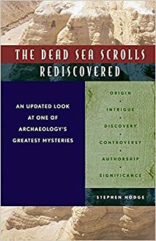 The Dead Sea Scrolls Rediscovered: An Updated Look at One of Archeology's Greatest Mysteries by Stephen Hodge