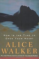 Now Is the Time to Open Your Heart by Alice Walker